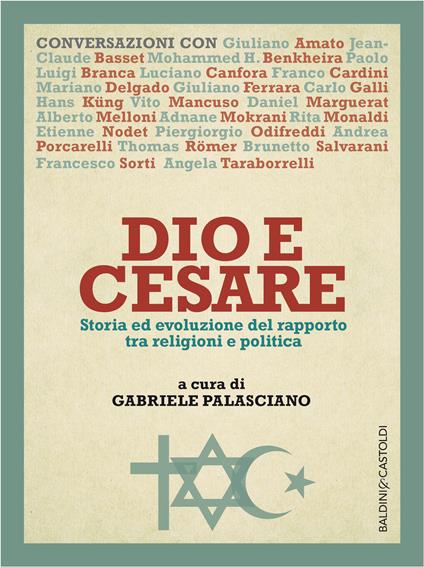 Dio e Cesare. Storia ed evoluzione del rapporto tra religioni e politica - Gabriele Palasciano - ebook
