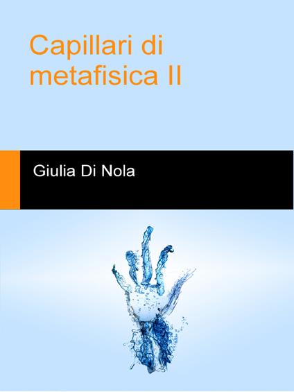 Capillari di metafisica. Vol. 2 - Giulia Di Nola - ebook