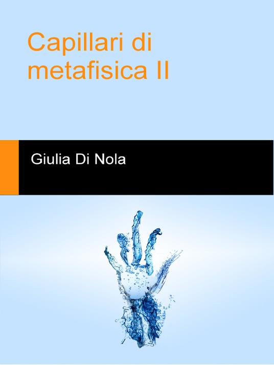 Capillari di metafisica. Vol. 2 - Giulia Di Nola - ebook