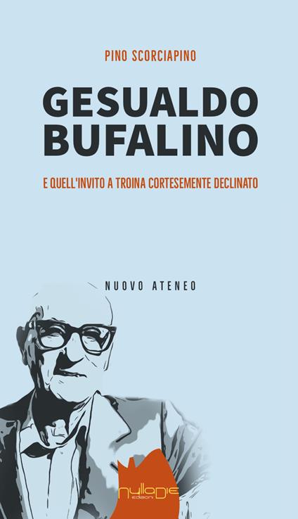 Gesualdo Bufalino. Quell'invito a Troina cortesemente declinato - Pino Scorciapino - copertina