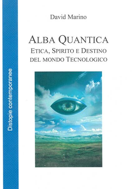 Alba quantica. Etica, spirito e destino dell'Occidente tecnologico - David Marino - ebook