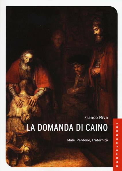 La domanda di Caino. Male, perdono, fraternità - Franco Riva - copertina