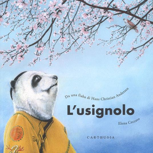 L'usignolo. Da una fiaba di Hans Christian Andersen. Ediz. a colori - Elena Ceccato - copertina