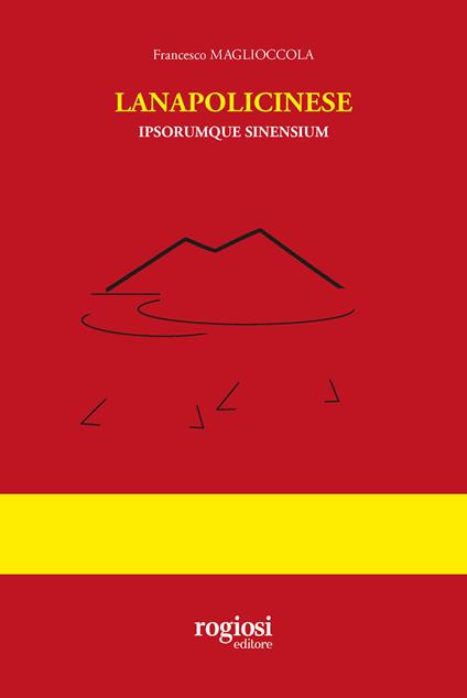 Lanapolicinese. Ipsorumque sinensium - Francesco Maglioccola - copertina