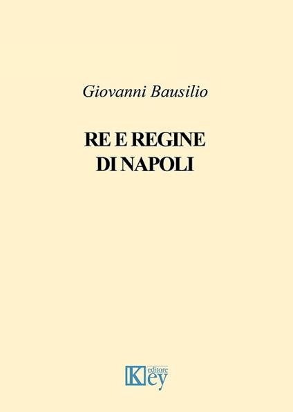 Re e regine di Napoli - Giovanni Bausilio - ebook