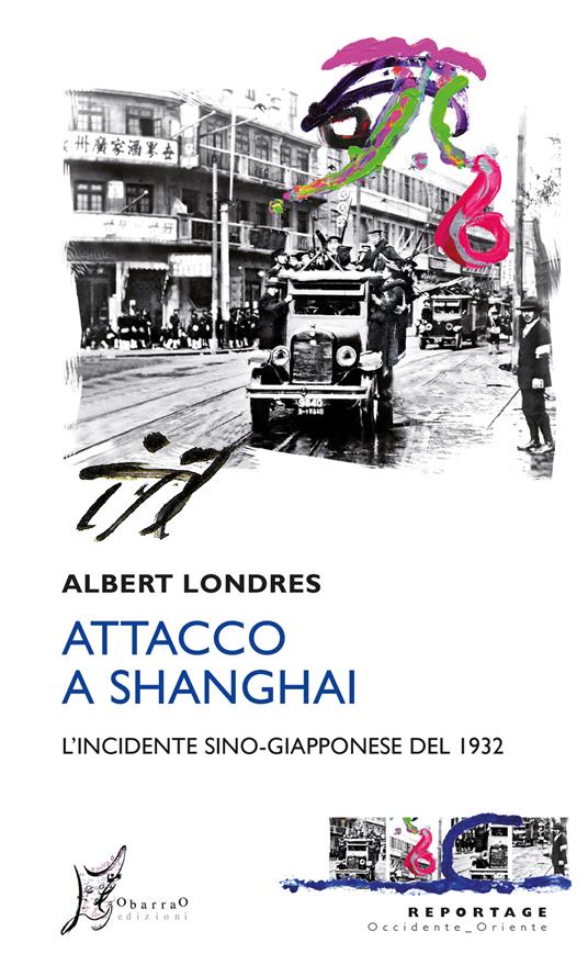 Attacco a Shanghai. L'incidente sino-giapponese del 1932 - Albert Londres,Alessandro Giarda - ebook