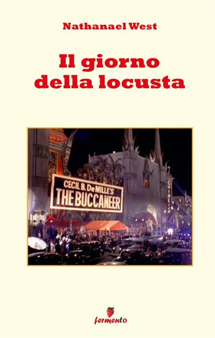 Il giorno della locusta. Nuova ediz. - Nathanael West - copertina