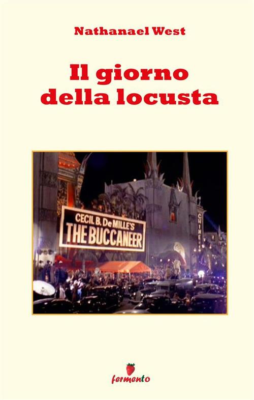 Il giorno della locusta. Nuova ediz. - Nathanael West - copertina