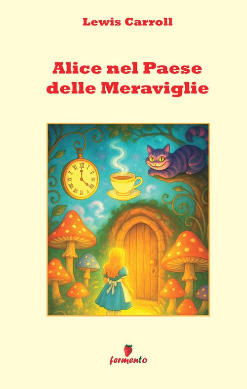 Alice nel paese delle meraviglie. Nuova ediz. - Lewis Carroll - copertina