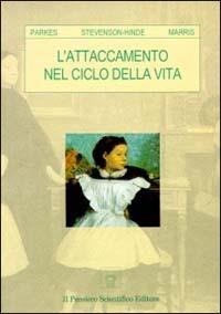 L'attaccamento nel ciclo della vita - Colin M. Parkes,Joan Stevenson Hinde,Peter Marris - copertina