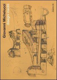 Giovanni Michelucci. Disegni inediti (Fiesole, 1-30 ottobre 2011). Ediz. illustrata - copertina