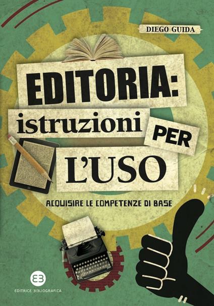 Editoria: istruzioni per l'uso. Acquisire le competenze di base - Diego Guida - ebook