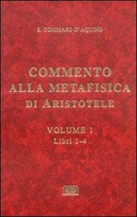 Commento alla Metafisica di Aristotele. Vol. 1: Libri 1-4 - d'Aquino (san) Tommaso - copertina