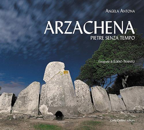 Arzachena. Pietre senza tempo - Angela Antona - copertina