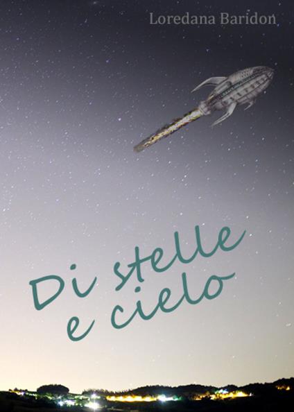 Di stelle e cielo. Le principesse e il fuoco di Shadow Creek - Loredana Baridon - copertina