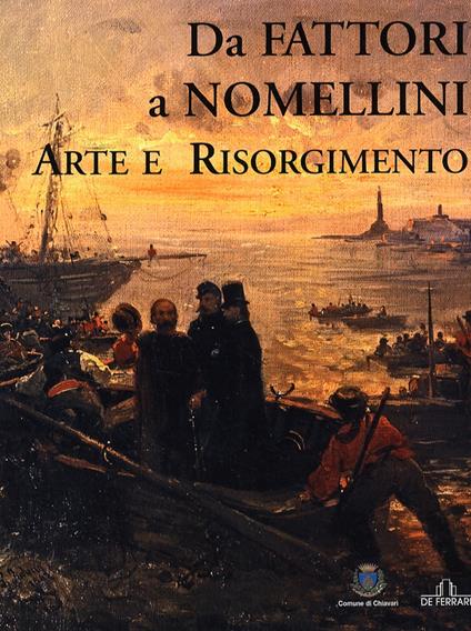 Da Fattori a Nomellini. Arte e Risorgimento. Catalogo della mostra (Chiavari, 18 dicembre 2005-19 marzo 2006) - copertina