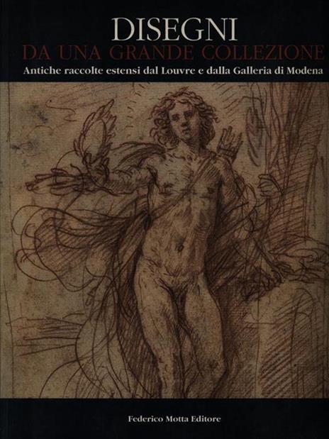 Disegni da una grande collezione. Antiche raccolte estensi dal Louvre e dalla Galleria di Modena. Ediz. illustrata - copertina