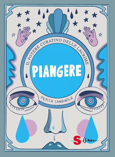 Piangere. Il potere curativo delle lacrime. Ediz. a colori - Pepita Sandwich - copertina