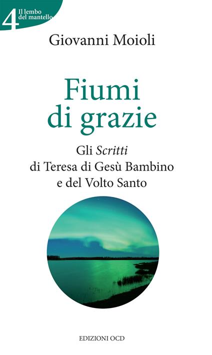 Fiumi di grazie. Gli «Scritti» di Teresa di Gesù Bambino e del Volto Santo - Giovanni Moioli - ebook