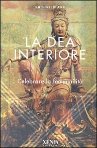 La dea interiore. Celebrare la femminilità - Kris Waldherr - copertina