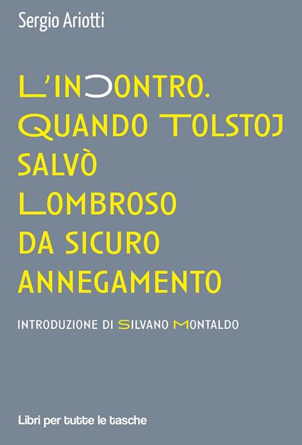 L'incontro. Quando Tolstoj salvò Lombroso da sicuro annegamento - Sergio Ariotti - copertina