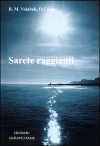 Sarete raggianti. Vita di preghiera al Carmelo - Redento M. Valabek - copertina