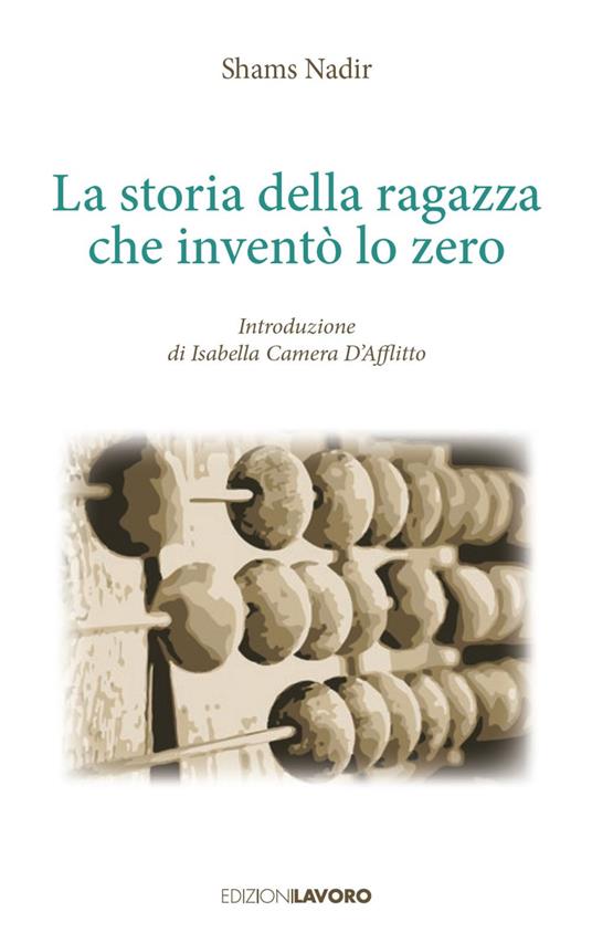 La storia della ragazza che inventò lo zero - Shams Nadir,Isabella Camera D'Afflitto - ebook
