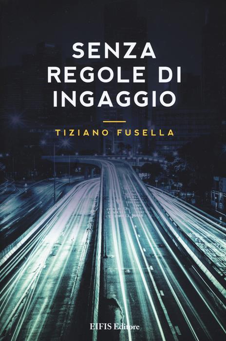 Senza regole di ingaggio - Tiziano Fusella - copertina