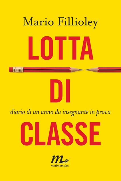 Lotta di classe. Diario di un anno da insegnante in prova - Mario Fillioley - ebook
