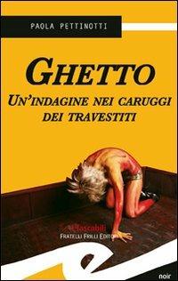 Ghetto. Un'indagine nei caruggi dei travestiti - Paola Pettinotti - copertina