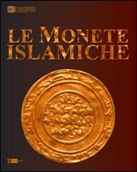 Le monete islamiche. Ediz. illustrata. Vol. 1 - copertina