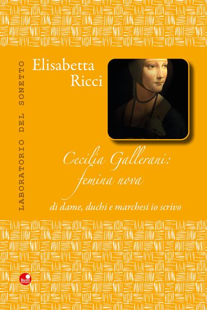 Cecilia Gallerani. Femina nova, di dame, duchi e marchesi io scrivo - Elisabetta Ricci - copertina