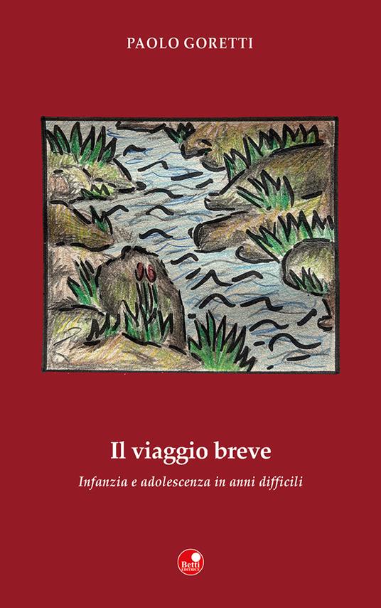 Il viaggio breve. Infanzia e adolescenza in anni difficili - Paolo Goretti - copertina