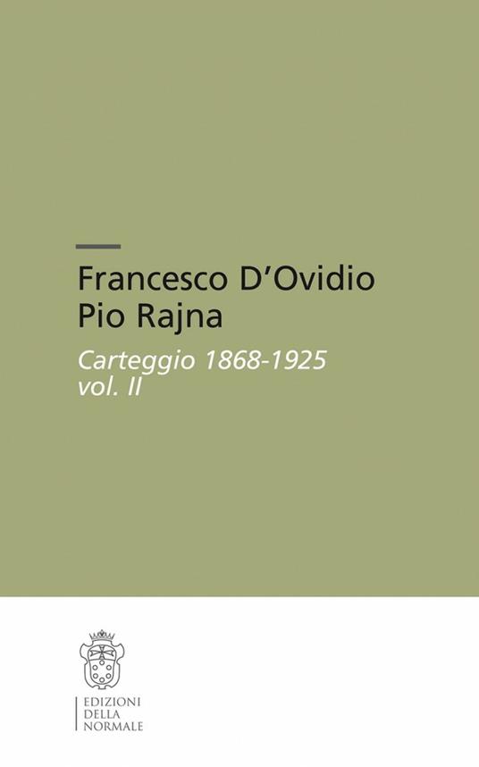 Francesco D'Ovidio Pio Rajna. Carteggio 1868-1925 - copertina