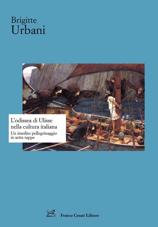 L' Odissea di Ulisse nella cultura italiana. Un insolito pellegrinaggio in sette tappe - Brigitte Urbani - copertina
