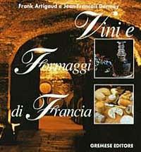 Vini e formaggi di Francia - Frank Artigaud,Jean-François Dormoy - copertina