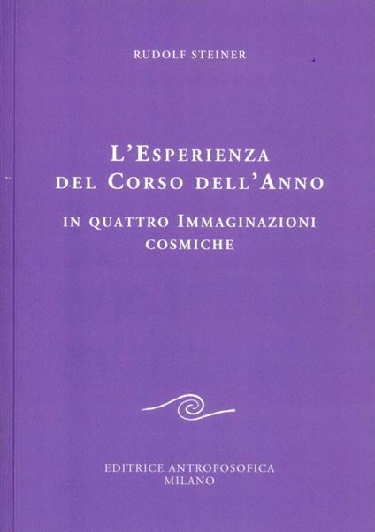 L'esperienza del corso dell'anno in quattro immaginazioni cosmiche - Rudolf Steiner - copertina