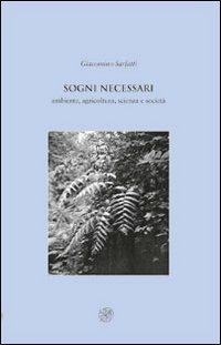 Sogni necessari. Ambiente, agricoltura, scienza e società - Giacomino Sarfatti - copertina