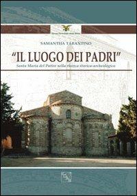 Il luogo dei padri. Santa Maria del patire nella ricerca storica-archeologica. Ediz. illustrata - Samantha Tarantino - copertina