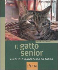 Il gatto senior. Curarlo e mantenerlo in forma. Ediz. illustrata - Mariapaola Salmi - copertina