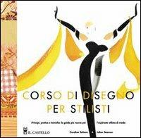Corso di disegno per stilisti - Caroline Tatham,Julian Seaman - copertina