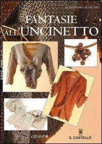 Fantasie all'uncinetto. Ediz. illustrata - Alessandra Scarlata - copertina