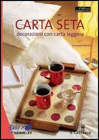 Carta seta. Decorazioni con carta leggera - Françoise Hamon - copertina