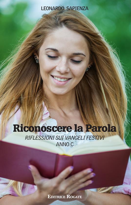 Riconoscere la parola. Anno C. Riflessione sui Vangeli festivi - Leonardo Sapienza - copertina