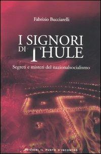 I signori di Thule. Segreti e misteri del nazionalsocialismo - Fabrizio Bucciarelli - copertina
