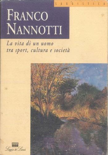 Franco Nannotti. La vita di un uomo tra sport, cultura e società - copertina