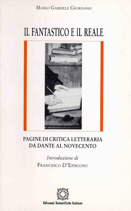 Il fantastico e il reale. Pagine di critica letteraria da Dante al Novecento - Mario Gabriele Giordano - copertina