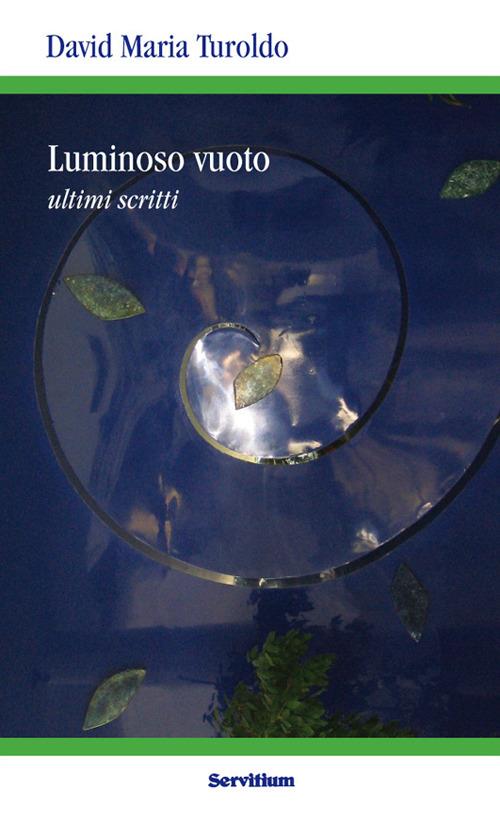 Luminoso vuoto. Ultimi scritti - David Maria Turoldo - copertina