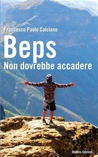 Beps. Non dovrebbe accadere - Paolo P. Calciano - ebook