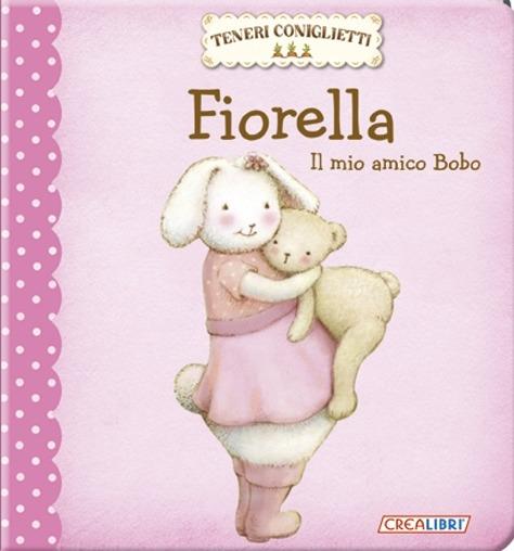 Fiorella. Il mio amico Bobo. Teneri coniglietti. Ediz. illustrata - copertina